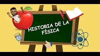 HISTORIA DE LA FÍSICA