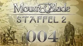Mount&Blade: Staffel 2 | 004 | Die Truppe wird stärker
