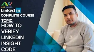 AdsWisard LinkedIn Complete Course - How To Verify LinkedIn Insight Code