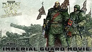 Warhammer 40K - Dawn of War - Winter Assault - The Imperial Guard Movie
