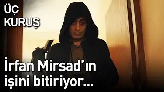 Üç Kuruş 2. Bölüm - İrfan, Mirsad'ın İşini Bitiriyor...