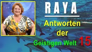 Antworten der geistigen Welt - 15 - empfangen durch RAYA - NEUE Herzenswege