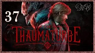 Thaumaturge  серия 37 - Как В Старые Времена