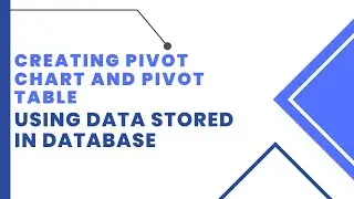 Creating Pivot Chart and Pivot Table using data stored in database
