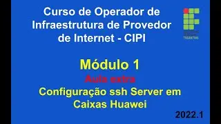 CIPI - Aula extra: Configuração de SSH Server em caixas Huawei
