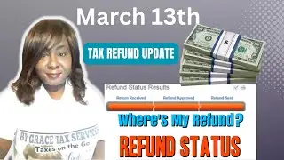 March 13th IRS Tax Refund Update for 2024 | Where's my Refund