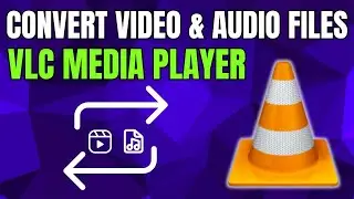 How To Convert Video and Audio Files Using VLC Media Player