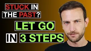 How To Let Go Of The Past