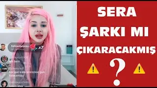Sera şarkı çıkarmayı düşünüyormuş. Sera şarkı mı çıkaracak. Sera'nın şarkısı. Sera şarkısını dinle.