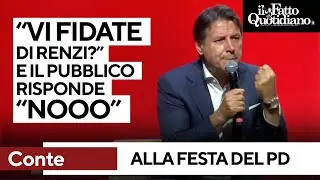 Conte al pubblico della festa del Pd: "Vi fidate di Renzi?", il coro di "Nooo"