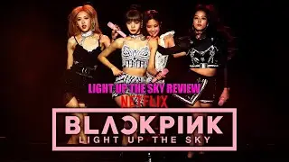 BLACKPINK 'Light Up The Sky' Netflix Documentary [Review/Reaction]