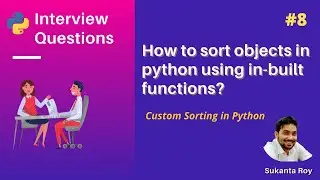 How to sort objects using key in Python | Custom sorting in Python | Python Interview question #8