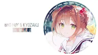 Kyozaku & Bao Huy - be with u (MoeTunes Release)