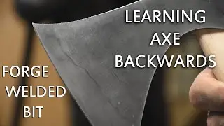 Forging A Simpler Axe: Forged Welded Bit