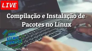 Aula 10 - (WEBCONFERÊNCIA) - Disciplina ASONP 1 - Compilação e Instalação de Pacotes