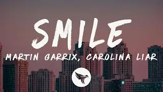 Martin Garrix - Smile (Lyrics) ft. Carolina Liar