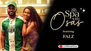 Falz on ‘Spa with Osas’