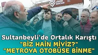 #Sultanbeyli'de Ortalık Karıştı. I 