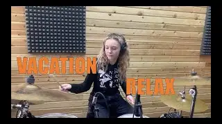 Vacation - Relax (Drum cover by Полина Степанова)