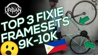 TOP 3 FIXIE FRAMES FRAMES UNDER P10,000😍