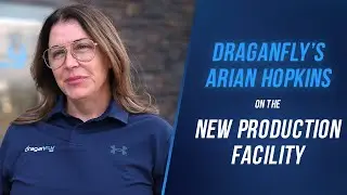 Draganfly's VP Communications on the New Production Facility