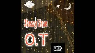 Sheezy Kane - O.T (Freestyle)