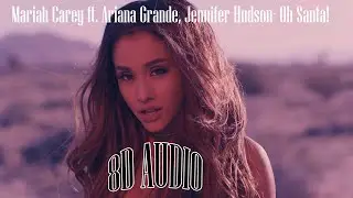🎧Mariah Carey ft. Ariana Grande, Jennifer Hudson - Oh Santa! [8D AUDIO] 4K ULTRA HD🎧