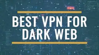 Best VPN for Dark Web Review 2025 – Privacy & Safety First