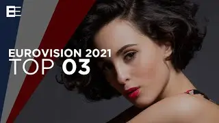 Eurovision 2021 - Top 3 (so far) + 🇫🇷