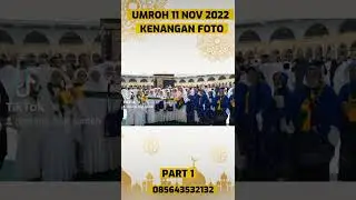 PART 1 | KENANGAN FOTO UMROH 7 NOV 2022