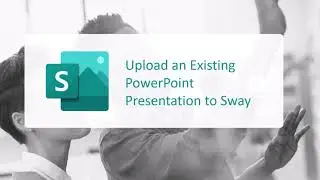 Upload a PowerPoint Presentation to Sway