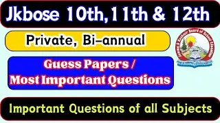Important Questions/ Guess Paper for all Private Jkbose 10th, 11th & 12th Class JKBOSE 2024