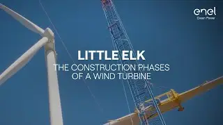 Enel Green Power's Little Elk wind farm: a time-lapse construction of a Wind turbine
