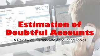Review of Intermediate Accounting Topics | Estimation of Doubtful Accounts