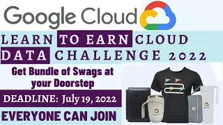 Learn to Earn Cloud Data Challenge 2022 | Get Free Swags And Goodies | Google Cloud Free Swags