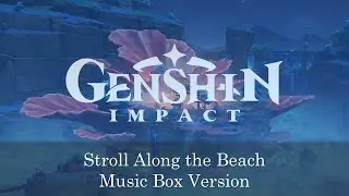 Stroll Along the Beach - Genshin Impact | Music Box 1 Hour Loop