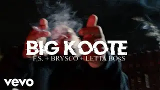 F.S., Brysco, Lettaboss - Big Koote (Official Video)