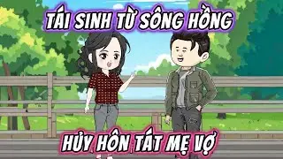 Tái Sinh Từ Sông Hồng, Hủy Hôn Tát Mẹ Vợ || Full 01-75 || Phim Trọn Bộ