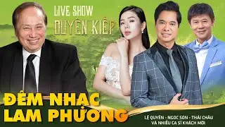 Đêm Nhạc Lam Phương | Duyên Kiếp | Ngọc Sơn, Lệ Quyên, Thái Châu và Nhiều Ca Sĩ