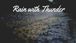 Raining with Thunder || Relaxing
