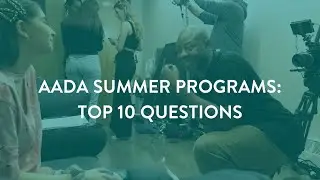 AADA Summer Programs - Top 10 Questions