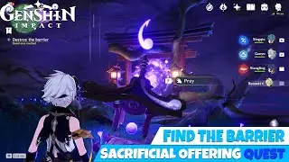 Sacrificial Offering Genshin impact | HOW TO Find the Barrier and destroy the Barrier quest