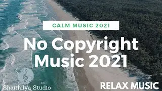Calm music 2021, sleep music 2021, relaxing music 2021, study music 2021, Shaithilya Studio