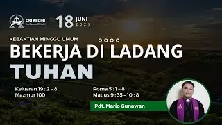 KEBAKTIAN UMUM GKI KEDIRI MINGGU, 18 Juni 2023 “BEKERJA DI LADANG TUHAN”