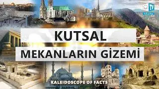 Kutsal Mekanların Sırrı Nedir? | Kutsal Yapıların Gizemi