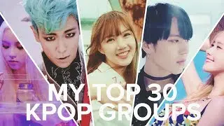 My Fav Kpop Groups: [TOP 30]