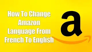 How To Change Amazon Language From French To English