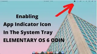 Enabling App Indicator Icon In The System Tray Of Elementary OS 6 ODIN | Display System Tray Icons