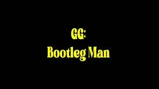 GG - Bootleg Man