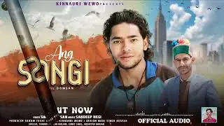 Ang songi : Latest Kinnauri Song 2023 | Sunil Domsan x Sandeep Negi | Kinnauri WEWO